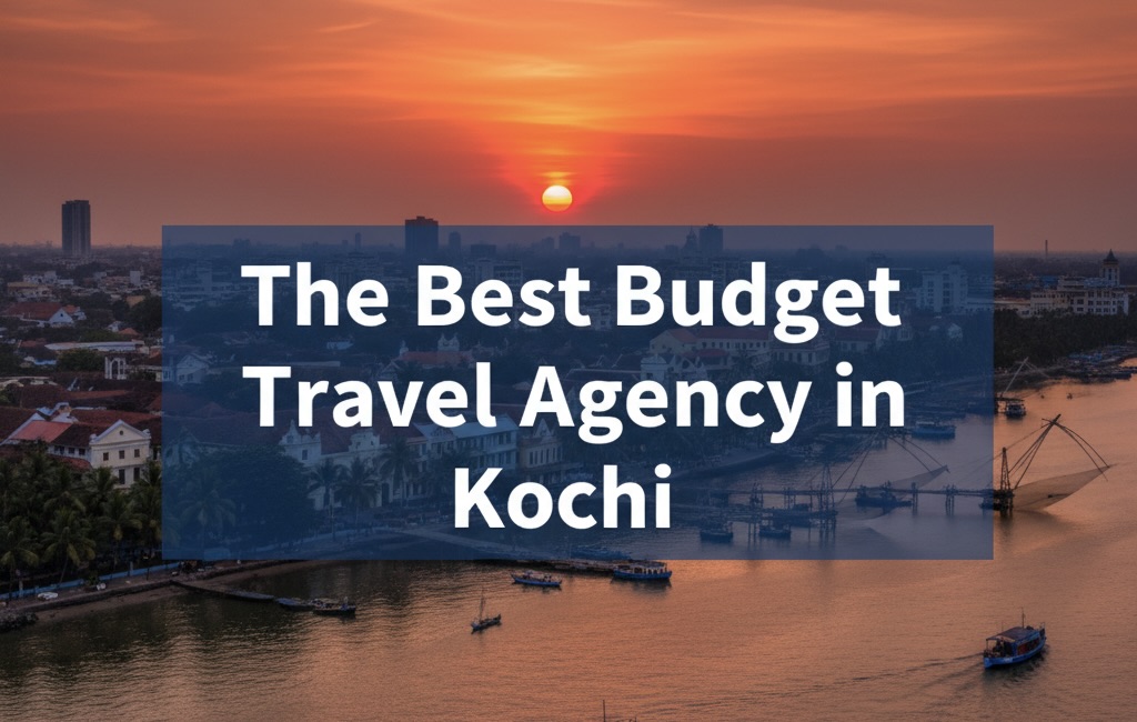 the best budget travel agency in kochi